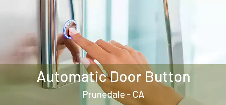 Automatic Door Button Prunedale - CA