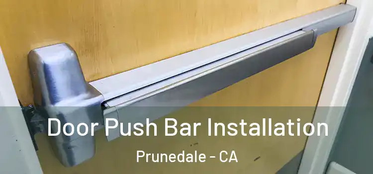  Door Push Bar Installation Prunedale - CA