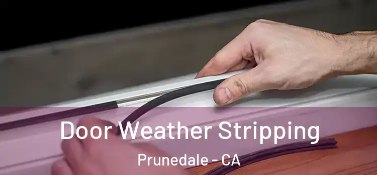 Door Weather Stripping Prunedale - CA