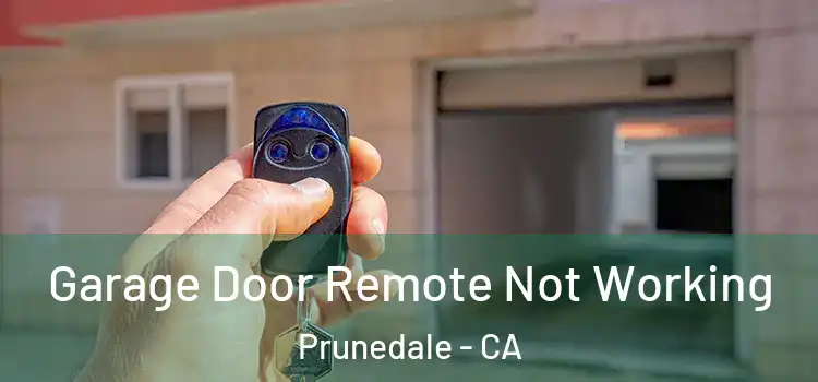  Garage Door Remote Not Working Prunedale - CA